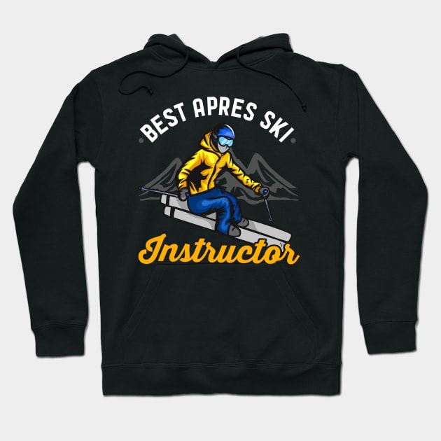 Best Apres Ski Instructor - Funny Skiing Gift Hoodie by biNutz